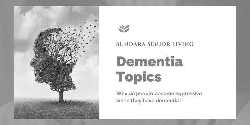 Why Do People Become Aggressive When They Have Dementia?